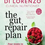 The Gut Repair Plan Four Weeks To Better Health Sarah Di Lorenzo
