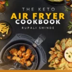 The Keto Air Fryer Cookbook Rupali Shinde