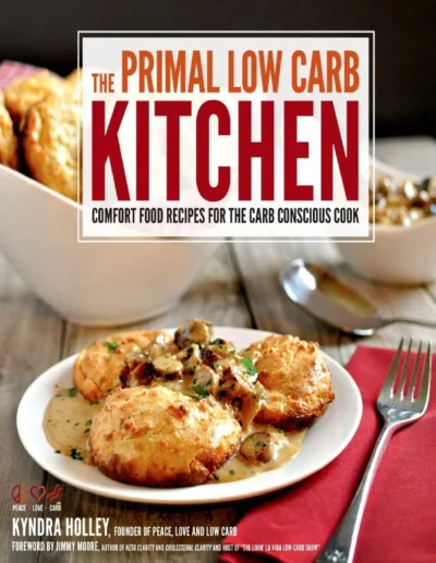 The Primal Low Carb Kitchen Comfort Food Recipes For The Carb Conscious Cook Kyndra Holley