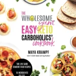 The Wholesome Yum Easy Keto Carboholics Cookbook Maya Krampf