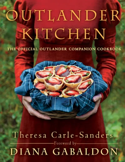 Theresa Carle Sanders Outlander Kitchen The Official Outlander Companion Cookbook 2016
