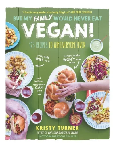 Turner K But My Family Would Never Eat Vegan 2016