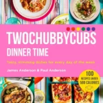 Twochubbycubs Dinner Time Tasty Slimming Dishes For Every Day Of The Week James And Paul Anderson
