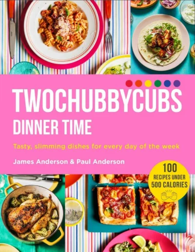 Twochubbycubs Dinner Time Tasty Slimming Dishes For Every Day Of The Week James And Paul Anderson