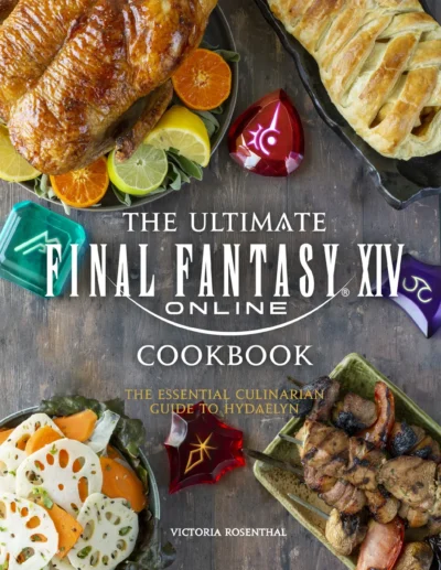 Victoria Rosenthal The Ultimate Final Fantasy Xiv Cookbook 2021