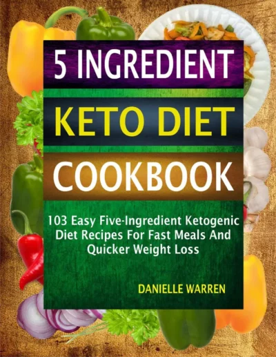 Warren D 5 Ingredient Keto Diet Cookbook 2018