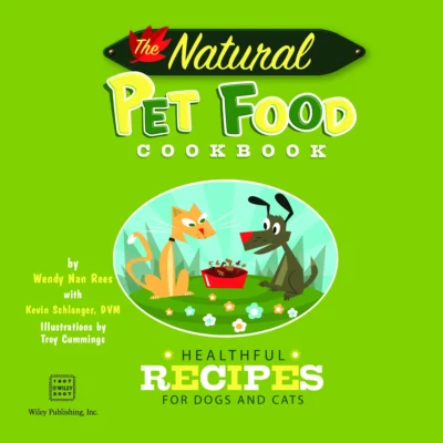 Wendy Nan Rees Kevin Schlanger The Natural Pet Food Cookbook 2008