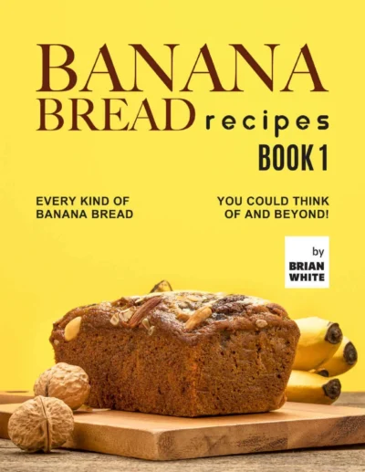 White B Banana Bread Recipes Book 1 2021
