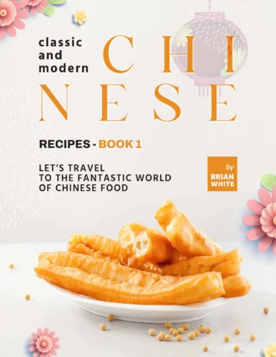 White B Classic And Modern Chinese Recipes Book 1 2022