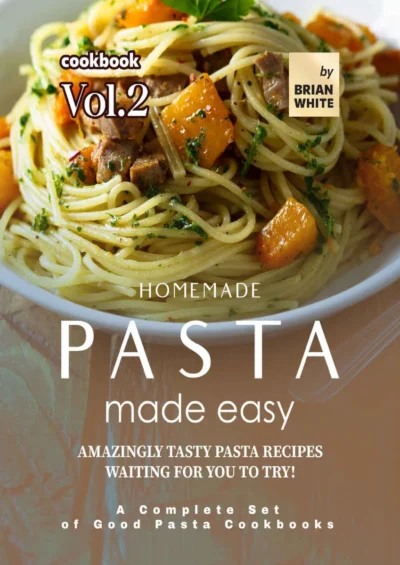 White B Homemade Pasta Made Easy Cookbook Vol 2 2022