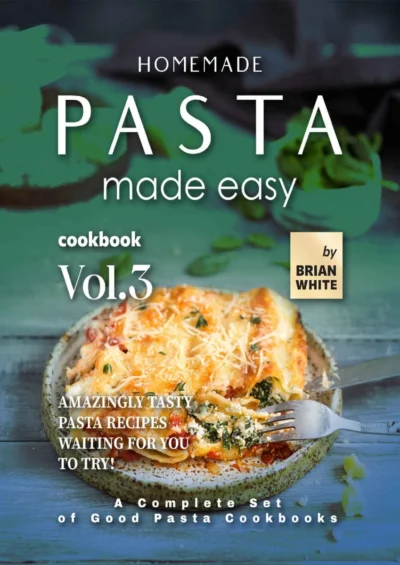 White B Homemade Pasta Made Easy Cookbook Vol 3 2022