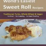 World S Easiest Sweet Roll Recipes Traditional Turbo Whole Wheat Vegan Steve Gamelin