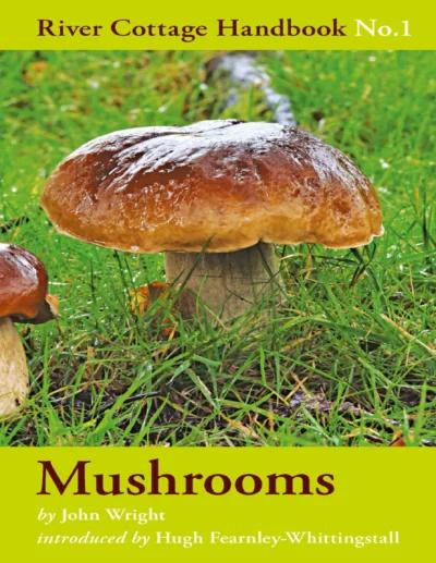 Wright J Mushrooms River Cottage Handbook No 01 2007