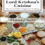 Yamuna Devi Lord Krishna S Cuisine The Art Of Indian Vegetarian Cooking 2017