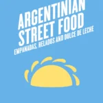 Zanoni E Stivelmaher G Argentinian Street Food Empanadas Helados Dulce De Leche 2015